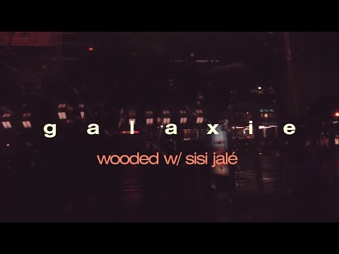 wooded w/ Sisi Jalé - Galaxie (visuals)